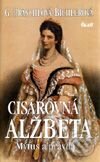 Cisárovná Alžbeta. Mýtus a pravda - Gabriele Praschlová-Bichlerová, Ikar, 1998