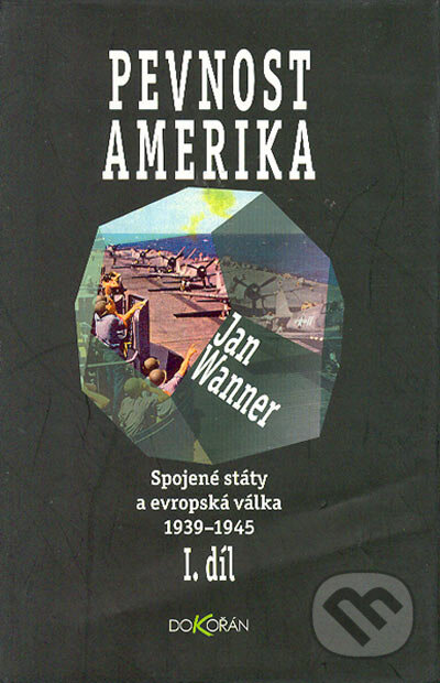 Spojené státy a evropská válka 1939–1945, díl I. - Jan Wanner, Dokořán, 2001