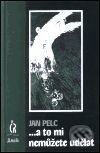 ...a to mi nemůžete udělat - Jan Pelc, Maťa, 2001