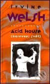 Acid House (Barevnej svět) - Irvine Welsh, Maťa, 2001
