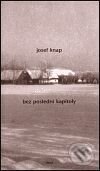 Bez poslední kapitoly - Josef Knap, Torst, 2001