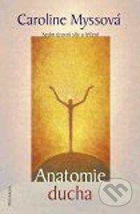 Anatomie ducha - Caroline Myssová - kniha z kategorie Alternativní medicína