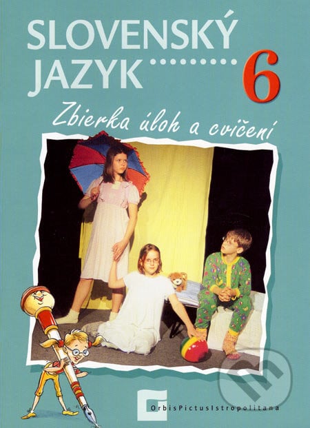 Slovenský jazyk 6 - Jarmila Krajčovičová, Milada Caltíková, Lucia Žigová, Orbis Pictus Istropolitana, 2006