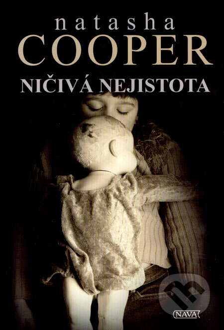 Ničivá nejistota - Natasha Cooper, Nava, 2007