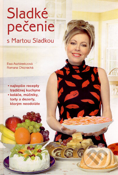 Sladké pečenie s Martou Sladkou - Ewa Aszkiewiczová, Romana Chojnacká, Belimex, 2007