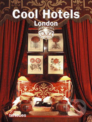 Cool Hotels London - Martin N. Kunz, Te Neues, 2007
