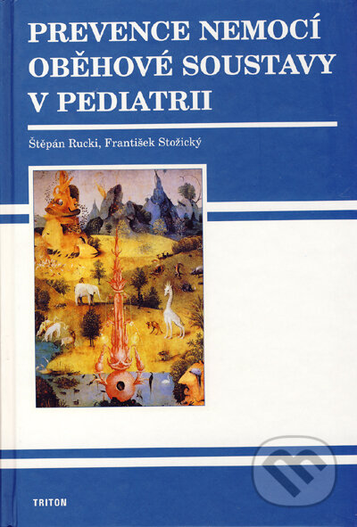Prevence nemocí oběhové soustavy v pediatrii - Štěpán Rucki, František Stožický, Triton, 2003