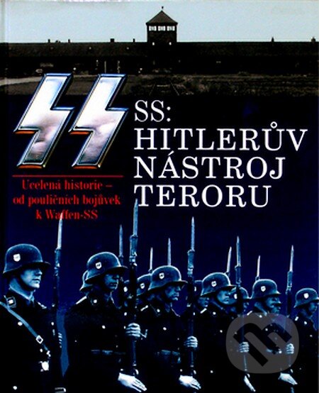 SS: Hitlerův nástroj teroru - Williamson Gordon, Svojtka&Co., 2007