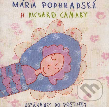 Uspávanky do postieľky - Mária Podhradská, Richard Čanaky, Tonada, 2007