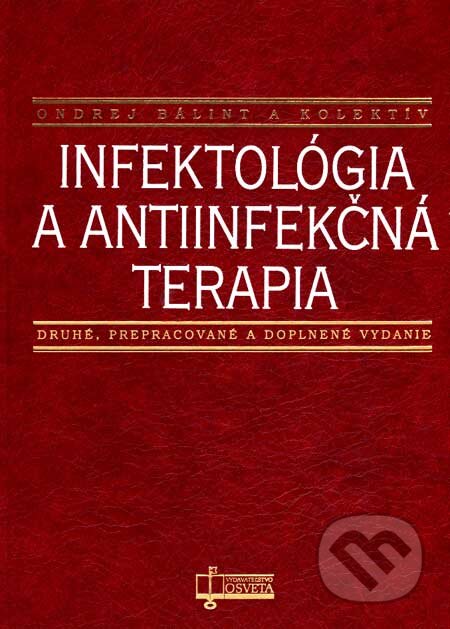 Infektológia a antiinfekčná terapia - Ondrej Bálint a kol., Osveta, 2007