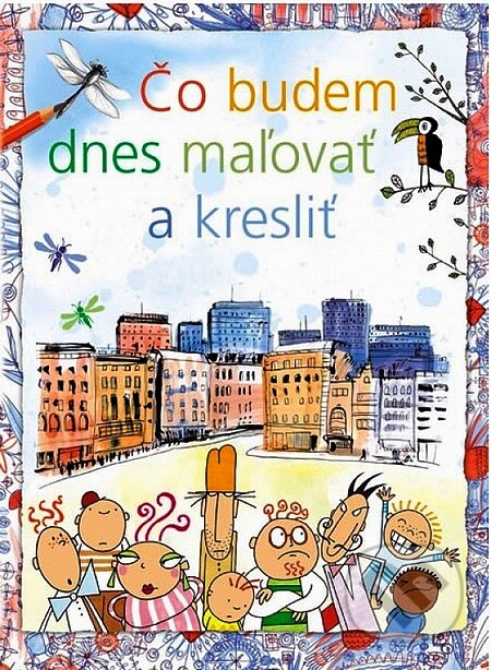 Kniha: Čo budem dnes maľovať a kresliť (Svojtka&Co.). Svojtka&Co., 2007