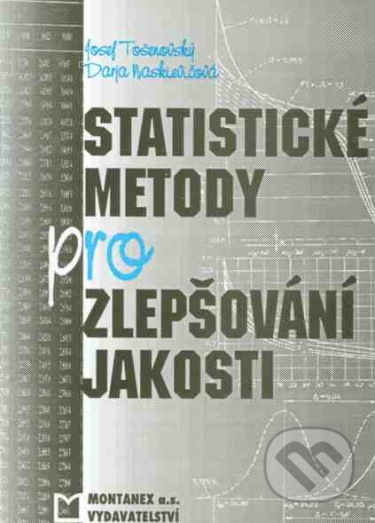 Statistické metody pro zlepšování jakosti - Darja Noskievičová, Josef Tošenovský, Montanex, 2000