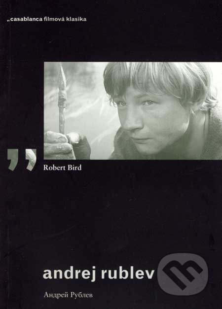 Andrej Rublev - Robert Bird, Nakladatelství Casablanca, 2006