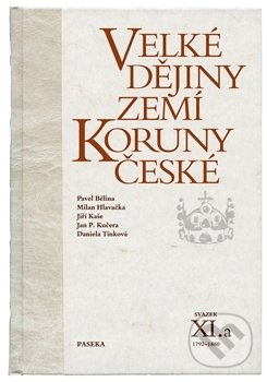 Velké dějiny zemí Koruny české XI.a - Jiří Rak, Paseka, 2013