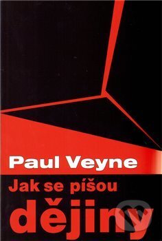 Jak se píšou dějiny - Paul Veyne, Pavel Mervart, 2010
