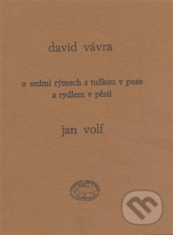 O sedmi rýmech s tužkou v puse a rydlem v pěsti - David Vávra, Honza Volf (ilustrácie), Nakladatelství jednoho autora, 2008