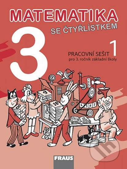 Matematika se Čtyřlístkem 3/1 - Pracovní sešit - Marie Kozlová, Šárka Pěchoučková, Alena Rakoušová, Fraus, 2013