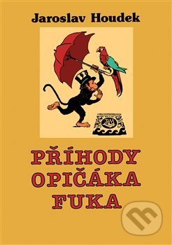 Příhody opičáka Fuka - Jaroslav Houdek, Toužimský & Moravec, 2012