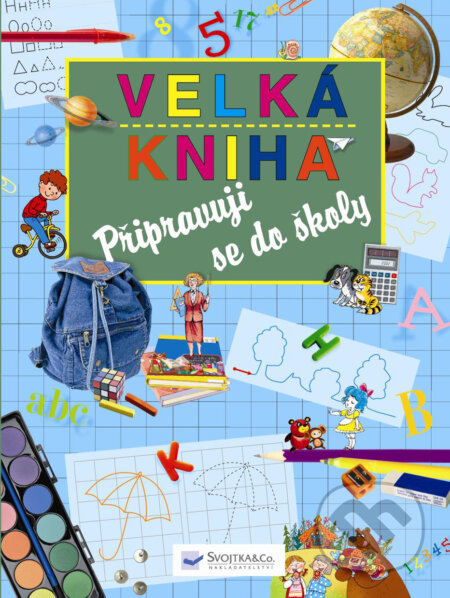 Velká kniha - Připravuji se do školy, Svojtka&Co., 2008