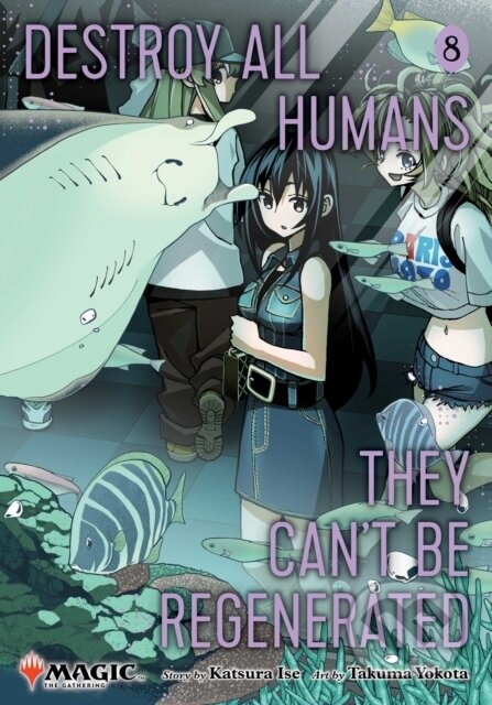 Kniha: Destroy All Humans. They Can't Be Regenerated. A Magic: The Gathering Manga, Vol. 8 (Katsura Ise). Viz Media, 2026
