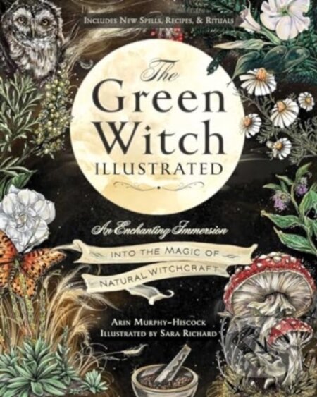 Kniha: The Green Witch Illustrated (Arin Murphy-Hiscock). Adams Media, 2024