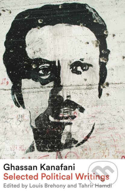 Kniha: Ghassan Kanafani – Selected Political Writings (Ghassan Kanafani, Tahrir Hamdi a Louis Brehony). Pluto Press, 2024