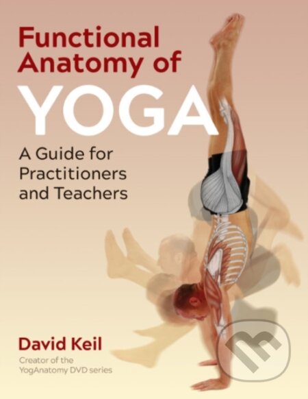 Kniha: Functional Anatomy of Yoga (David Keil). Healing Arts, 2022