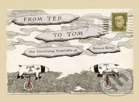 Kniha: From Ted to Tom: The Illustrated Envelopes of Edward Gorey (Edward Gorey a Tom Fitzharris). , 2025