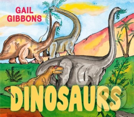 Kniha: Dinosaurs (Gail Gibbons). Holiday house, 2022