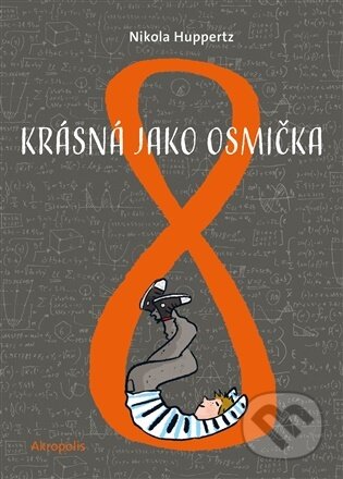 Kniha: Krásná jako osmička (Nikola Huppertz). Akropolis, 2026