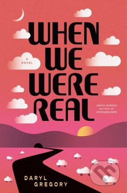 Kniha: When We Were Real (Gregory Daryl). S&S/Saga Press, 2025
