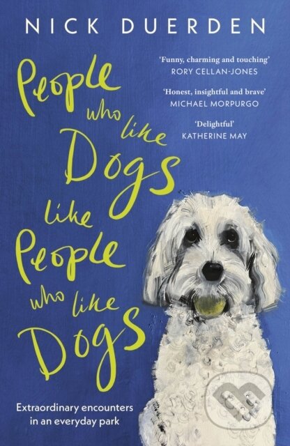 Kniha: People Who Like Dogs Like People Who Like Dogs (Nick Duerden). John Murray, 2025