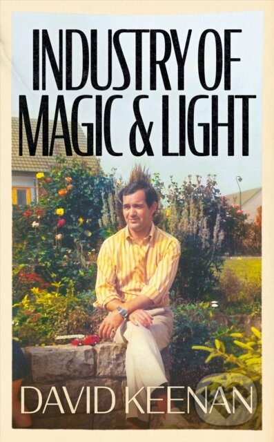 Kniha: Industry of Magic & Light (David Keenan). White Rabbit, 2022