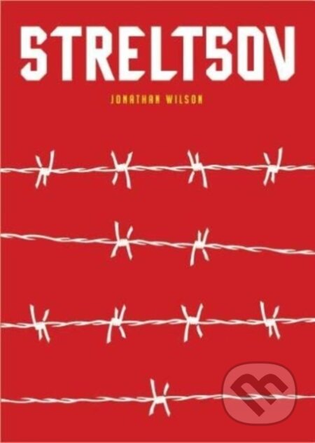 Kniha: Streltsov (Jonathan Wilson). , 2022