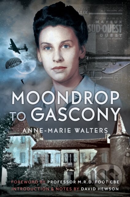 Kniha: Moondrop to Gascony (Anne-Marie Walters). Pen and Sword, 2025