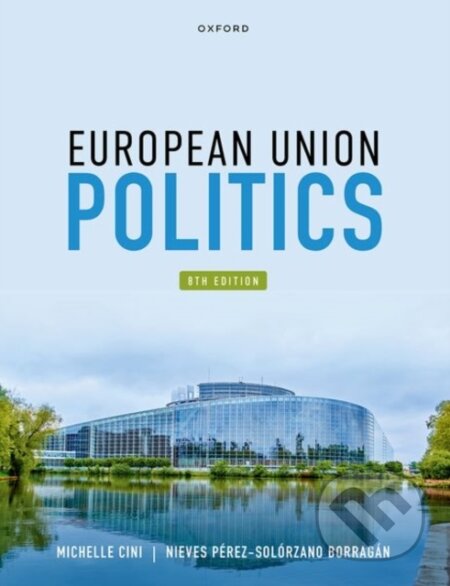 Kniha: European Union Politics (Michelle Cini a Nieves Perez-Solorzano Borragan). Oxford University Press, 2025