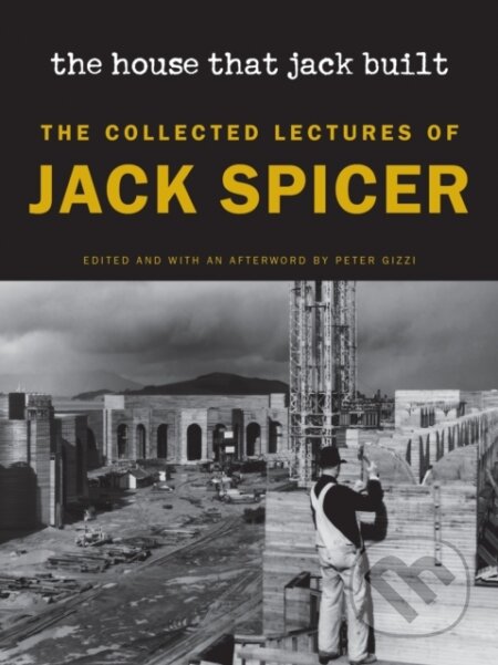 Kniha: The House That Jack Built (New Edition) (Jack Spicer a Peter Gizzi). Wesleyan University Press, 2025