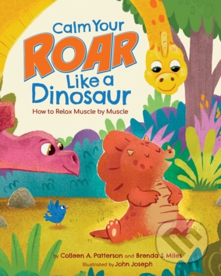 Kniha: Calm Your Roar Like a Dinosaur (Brenda S. Miles a Colleen A. Patterson). American Psychological Association, 2025