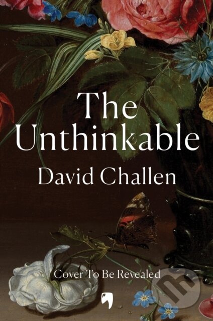 Kniha: The Unthinkable (David Challen). Brazen, 2025