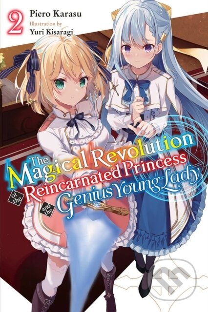 Kniha: The Magical Revolution of the Reincarnated Princess and the Genius Young Lady Light Novel 2 (Piero Karasu a Yuri Kisaragi). Yen Press, 2022