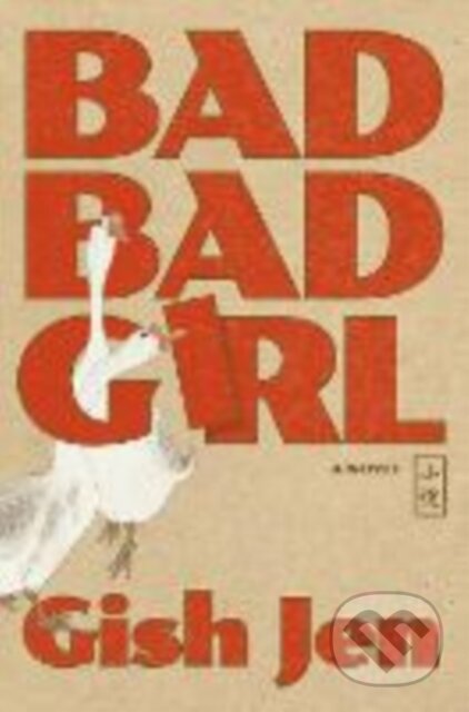 Kniha: Bad Bad Girl (Gish Jen). Granta Books, 2025