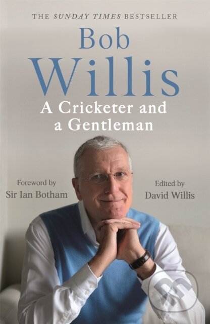 Kniha: Bob Willis: A Cricketer and a Gentleman (Bob Willis a Mike Dickson). Hodder Paperback, 2022