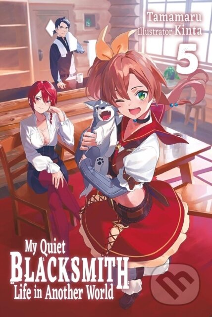 Kniha: My Quiet Blacksmith Life in Another World: Volume 5 (Light Novel) (Kinta, Tamamaru a Linda Liu). J-Novel Club, 2026