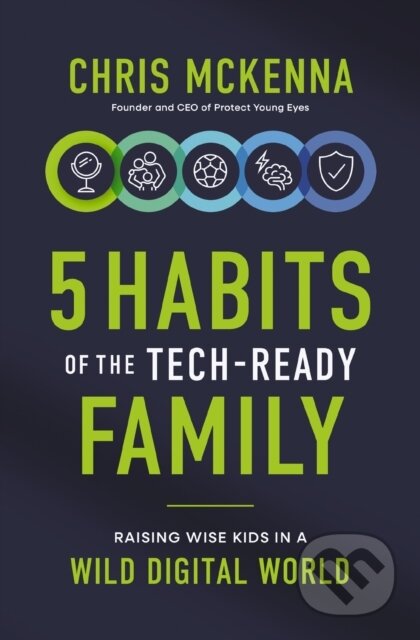 Kniha: 5 Habits of the Tech-Ready Family (Chris Mckenna). Zondervan, 2026