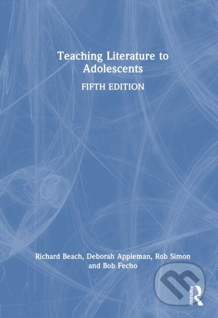 Kniha: Teaching Literature to Adolescents (Bob Fecho, Rob Simon, Richard Beach a Deborah Appleman). Routledge, 2026