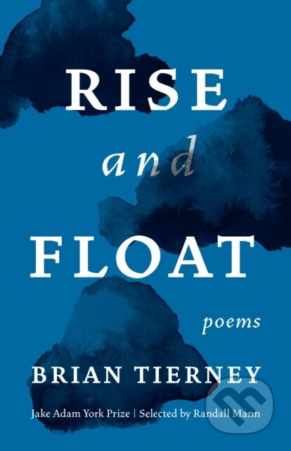 Kniha: Rise and Float (Brian Tierney). Milkweed Editions, 2022