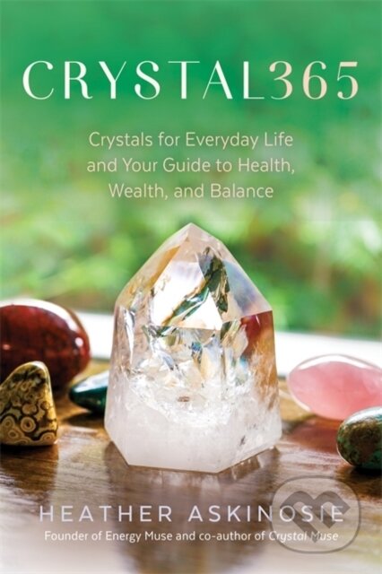 Kniha: CRYSTAL365 (Heather Askinosie a Timmi Jandro). Hay House, 2022
