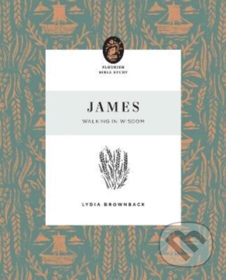 Kniha: James – Walking in Wisdom (Brownback Lydia). Crossway Books, 2022