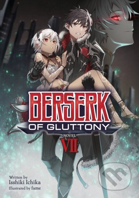 Kniha: Berserk of Gluttony (Light Novel) Vol. 7 (Isshiki Ichika). Seven Seas, 2022