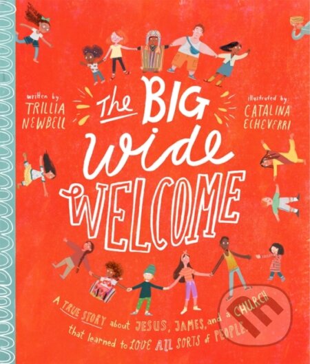Kniha: The Big Wide Welcome Storybook (Trillia J. Newbell). , 2022
